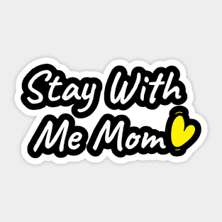 stay with me baby Sticker